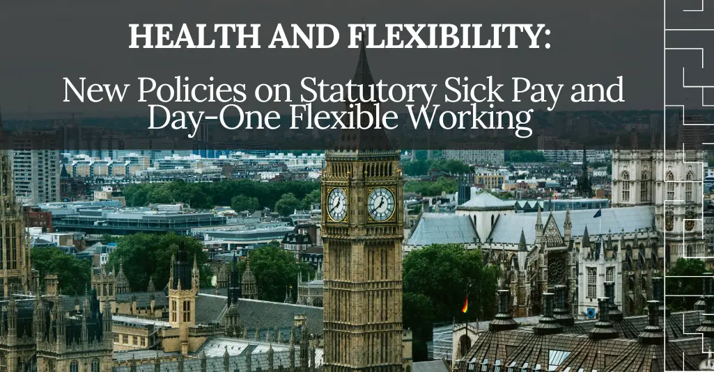 Health and Flexibility: New Policies on Statutory Sick Pay and Day-One Flexible Working