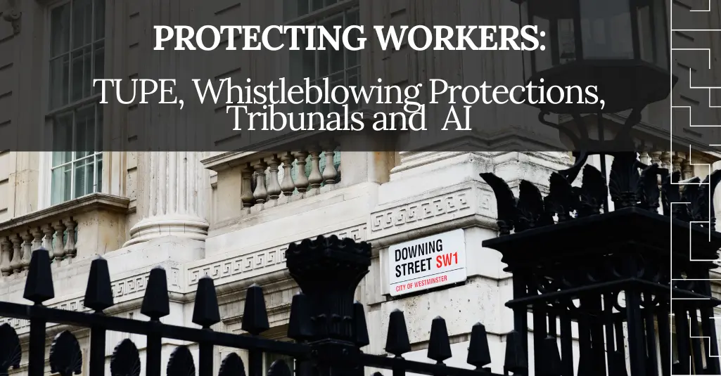 Protecting Workers:  TUPE, Whistleblowing Protections, Tribunals and AI